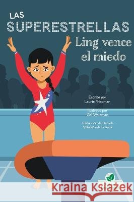 Ling Vence El Miedo (Ling Gets It Right) Laurie Friedman Gal Weizman 9781039650084 Crabtree Leaves - książka