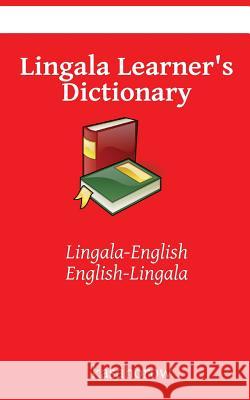 Lingala Learner's Dictionary: Lingala-English, English-Lingala Lingala Kasahorow 9781494824372 Createspace - książka