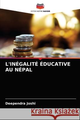 L'Inégalité Éducative Au Népal Deependra Joshi 9786202936064 Editions Notre Savoir - książka