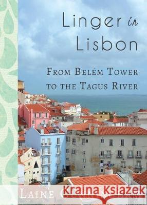 Linger in Lisbon: From Belém Tower to the Tagus River Cunningham, Laine 9781951389048 Sun Dogs Creations - książka