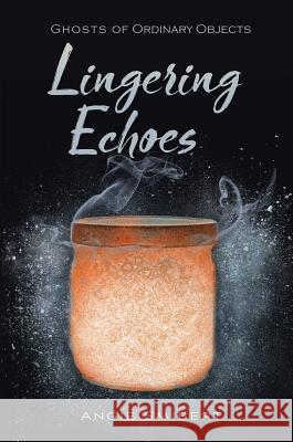 Lingering Echoes Angie Smibert 9781629798516 Boyds Mills Press - książka