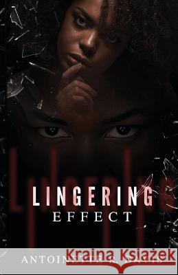 Lingering Effect Antoinette R Davis   9798218167875 Ard Writing with You in Mind - książka