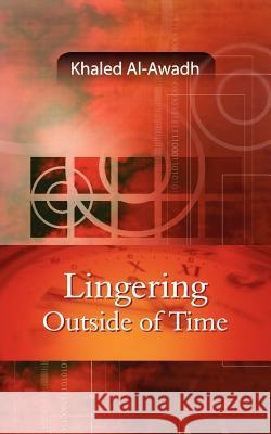 Lingering Outside of Time Khaled Al-Awadh 9781847480828 New Generation Publishing - książka
