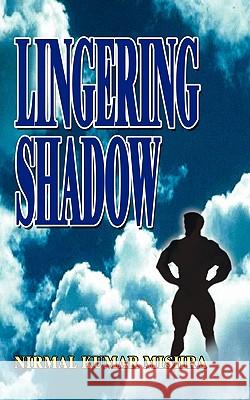 Lingering Shadow Nirmal Kumar Mishra 9781414022291 Authorhouse - książka