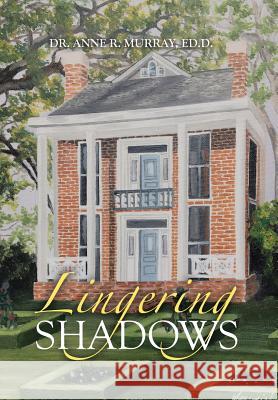 Lingering Shadows Dr Ed D Anne R Murray 9781524685676 Authorhouse - książka