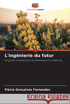 L'ingénierie du futur Fernandes, Flávia Gonçalves 9786209294907 Editions Notre Savoir - książka