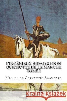 L'ingénieux hidalgo Don Quichotte de la Manche: Tome I Viardot, Louis 9781500614935 Createspace - książka