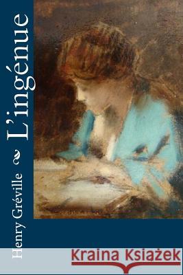 L'ingénue Greville, Henry 9781530394876 Createspace Independent Publishing Platform - książka