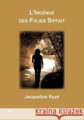 L'ingénue des folies siffait Jacqueline Roze 9782810627042 Books on Demand - książka