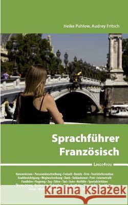 Lingo4you Sprachführer Französisch: Nützliche französische Vokabeln und Redewendungen Pahlow, Heike 9783839171752 Books on Demand - książka