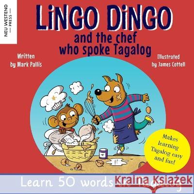Lingo Dingo and the Chef who spoke Tagalog: Laugh as you learn Tagalog kids book; learn tagalog for kids children; learning tagalog books for kids; ta Pallis, Mark 9781915337146 Neu Westend Press - książka