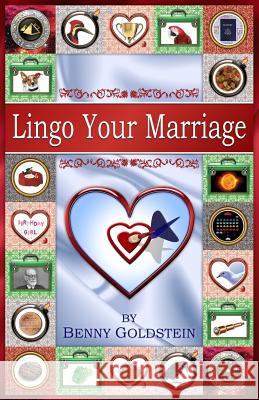 Lingo Your Marriage: It's Never Too Late to Improve Your Relationship by Learning the Language of Marriage; By Recognizing Your Feelings an Benny Goldstein 9781494281885 Createspace - książka