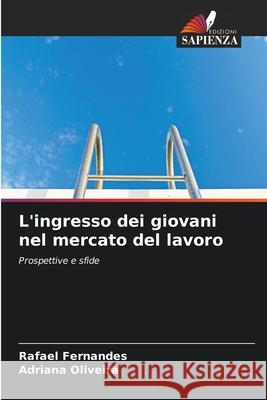 L'ingresso dei giovani nel mercato del lavoro Fernandes, Rafael, Oliveira, Adriana 9786208727192 Edizioni Sapienza - książka