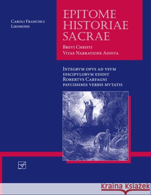 Lingua Latina - Epitome Historiae Sacrae: Brevi Christi Vitae Narratione Addita Roberto Carfagni 9781585104253 Focus Publishing/R Pullins & Co - książka