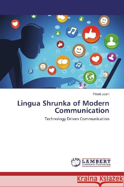 Lingua Shrunka of Modern Communication : Technology Driven Communication Joshi, Preeti 9783330020849 LAP Lambert Academic Publishing - książka