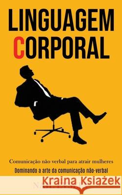 Linguagem Corporal: Comunicação não verbal para atrair mulheres (Dominando a arte da comunicação não-verbal) Evseev, Nail 9781989891490 Jason Thawne - książka