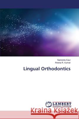Lingual Orthodontics Kaur Nameeta                             R. Kumar Reena 9783659213892 LAP Lambert Academic Publishing - książka
