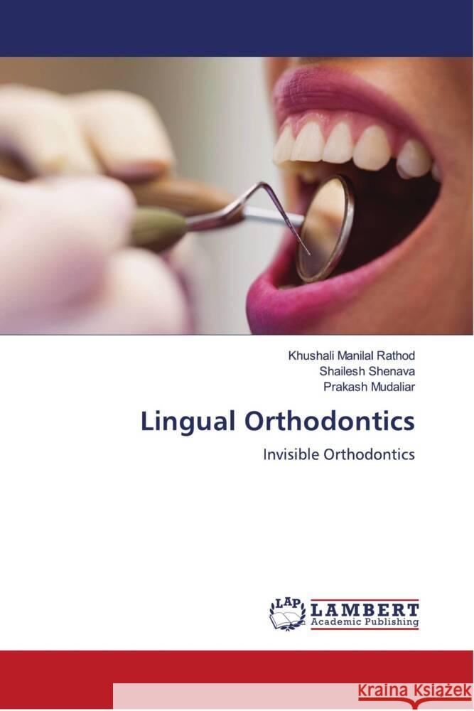 Lingual Orthodontics Rathod, Khushali Manilal, Shenava, Shailesh, Mudaliar, Prakash 9786204732299 LAP Lambert Academic Publishing - książka