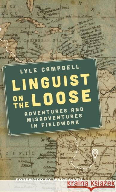 Linguist on the Loose: Adventures and Misadventures in Fieldwork Campbell, Lyle 9781474494144 Edinburgh University Press - książka