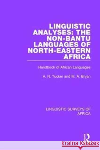 Linguistic Analyses: The Non-Bantu Languages of North-Eastern Africa: Handbook of African Languages M.A. Bryan A.N. Tucker  9781138097933 Routledge - książka