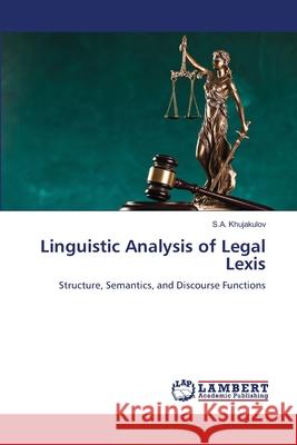 Linguistic Analysis of Legal Lexis Khujakulov, S.A. 9786202434584 LAP Lambert Academic Publishing - książka
