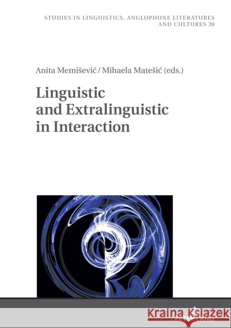 Linguistic and Extralinguistic in Interaction Robert Kieltyka Anita Memisevic Mihaela Matesic 9783631906927 Peter Lang Gmbh, Internationaler Verlag Der W - książka