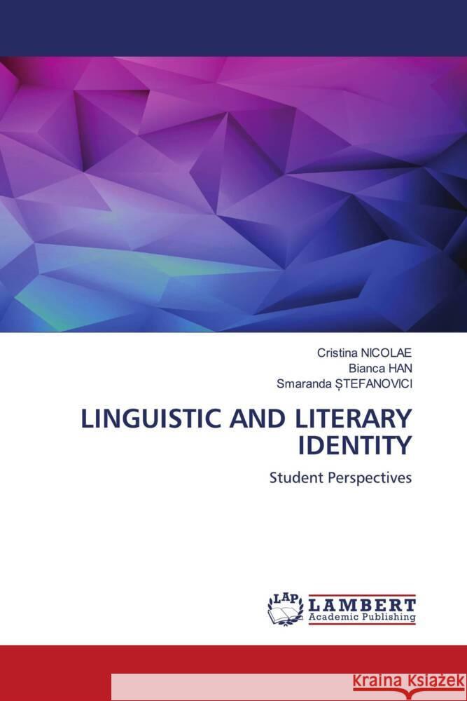 LINGUISTIC AND LITERARY IDENTITY Nicolae, Cristina, Han, Bianca, tefanovici, Smaranda 9786203197433 LAP Lambert Academic Publishing - książka