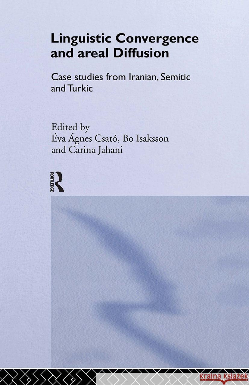 Linguistic Convergence and Areal Diffusion: Case Studies from Iranian, Semitic and Turkic Csató, Éva Ágnes 9780415308045 Taylor & Francis Ltd - książka