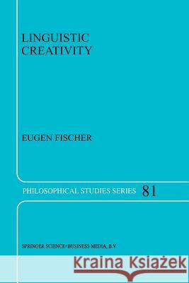 Linguistic Creativity: Exercises in ‘Philosophical Therapy’ E. Fischer 9789401058414 Springer - książka