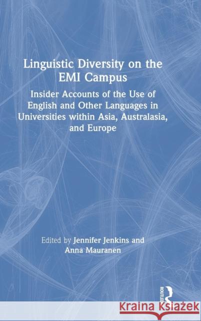 Linguistic Diversity on the EMI Campus: Insider Accounts of the Use of English and Other Languages in Universities Within Asia, Australasia, and Europ Jenkins, Jennifer 9781138568709 Routledge - książka