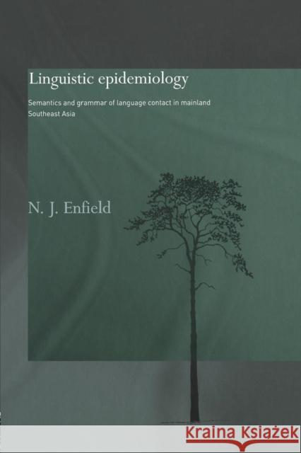 Linguistic Epidemiology: Semantics and Grammar of Language Contact in Mainland Southeast Asia N. J. Enfield 9780415868334 Routledge - książka