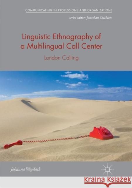 Linguistic Ethnography of a Multilingual Call Center: London Calling Woydack, Johanna 9783030066390 Palgrave MacMillan - książka