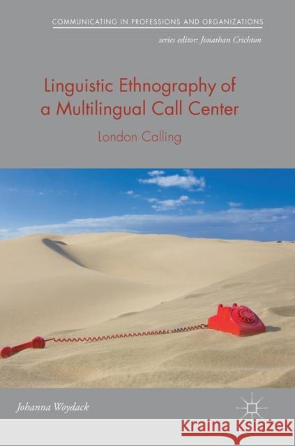 Linguistic Ethnography of a Multilingual Call Center: London Calling Woydack, Johanna 9783319933221 Palgrave MacMillan - książka