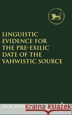 Linguistic Evidence for the Pre-Exilic Date of the Yahwistic Source Wright, Rick 9780567041210 T. & T. Clark Publishers - książka