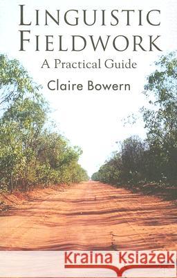 Linguistic Fieldwork: A Practical Guide Bowern, Claire 9780230545380  - książka