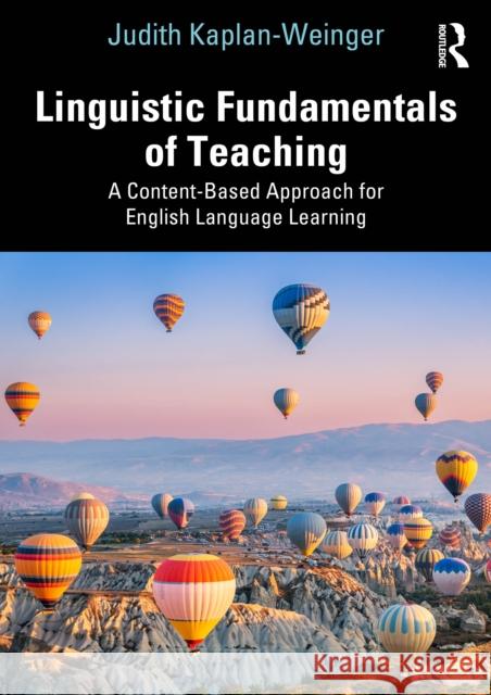 Linguistic Fundamentals of Teaching: A Content-Based Approach for English Language Learning Judith Kaplan-Weinger 9781032648828 Routledge - książka