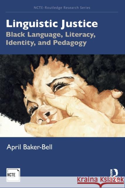 Linguistic Justice: Black Language, Literacy, Identity, and Pedagogy April Baker-Bell 9781138551022 Routledge - książka