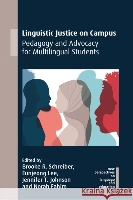 Linguistic Justice on Campus: Pedagogy and Advocacy for Multilingual Students Schreiber, Brooke R. 9781788929486 Multilingual Matters - książka