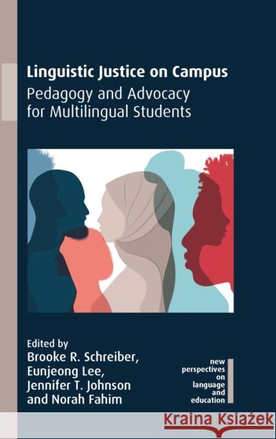 Linguistic Justice on Campus: Pedagogy and Advocacy for Multilingual Students Schreiber, Brooke R. 9781788929493 Multilingual Matters - książka