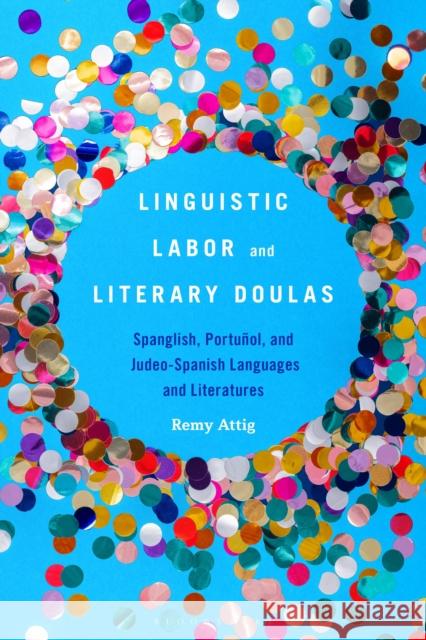 Linguistic Labor and Literary Doulas Dr. or Prof. Remy (Bowling Green Statue University, USA) Attig 9798765110997 Bloomsbury Publishing Plc - książka