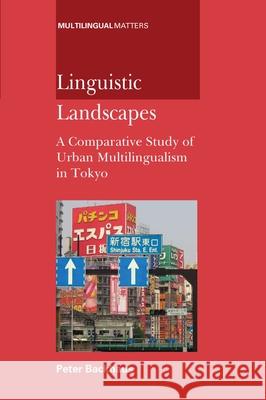 Linguistic Landscapes: A Comparative Student: A Comparative Study of Urban Multilingualism in Tokyo Backhaus, Peter 9781853599460 Multilingual Matters Limited - książka