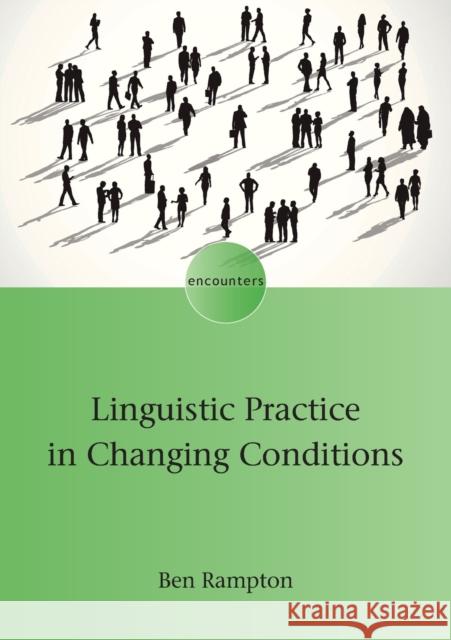 Linguistic Practice in Changing Conditions Ben Rampton 9781788929981 Multilingual Matters Limited - książka
