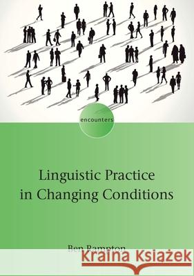 Linguistic Practice in Changing Conditions Ben Rampton 9781788929998 Multilingual Matters Limited - książka