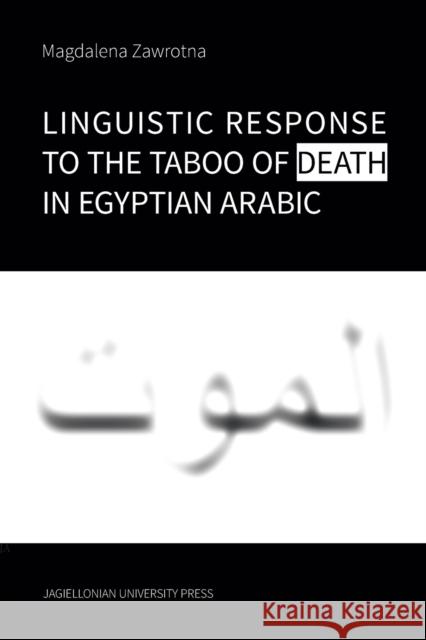 Linguistic Response to the Taboo of Death in Egyptian Arabic  9788323350316 Jagiellonian University Press - książka