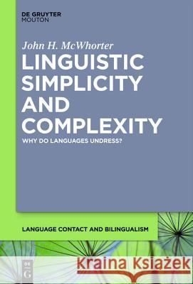 Linguistic Simplicity and Complexity: Why Do Languages Undress? John H. McWhorter 9781934078396 de Gruyter Mouton USA - książka