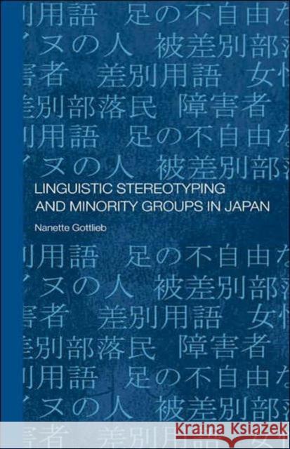 Linguistic Stereotyping and Minority Groups in Japan Nanette Gottlieb 9780415338035 Routledge - książka