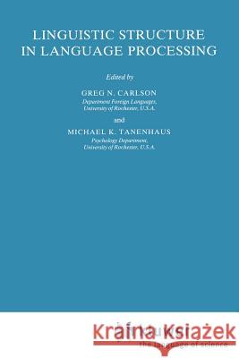 Linguistic Structure in Language Processing Gregory N. Carlson Michael K. Tanenhaus G. N. Carlson 9781556080753 Springer - książka