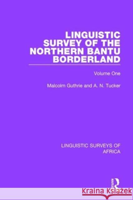 Linguistic Survey of the Northern Bantu Borderland: Volume One Malcolm Guthrie, A. N. Tucker 9781138093591 Taylor and Francis - książka