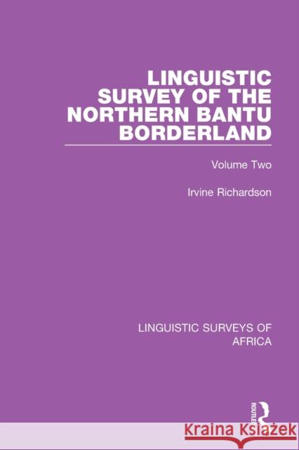 Linguistic Survey of the Northern Bantu Borderland: Volume Two Irvine Richardson 9781138094666 Routledge - książka