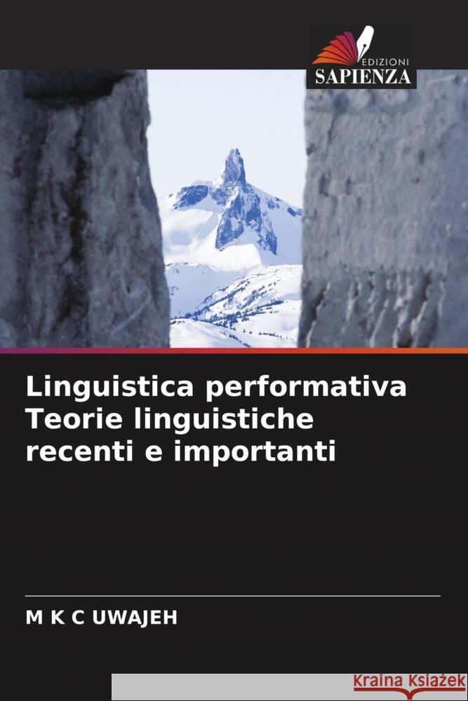 Linguistica performativa Teorie linguistiche recenti e importanti UWAJEH, M K C 9786207119547 Edizioni Sapienza - książka